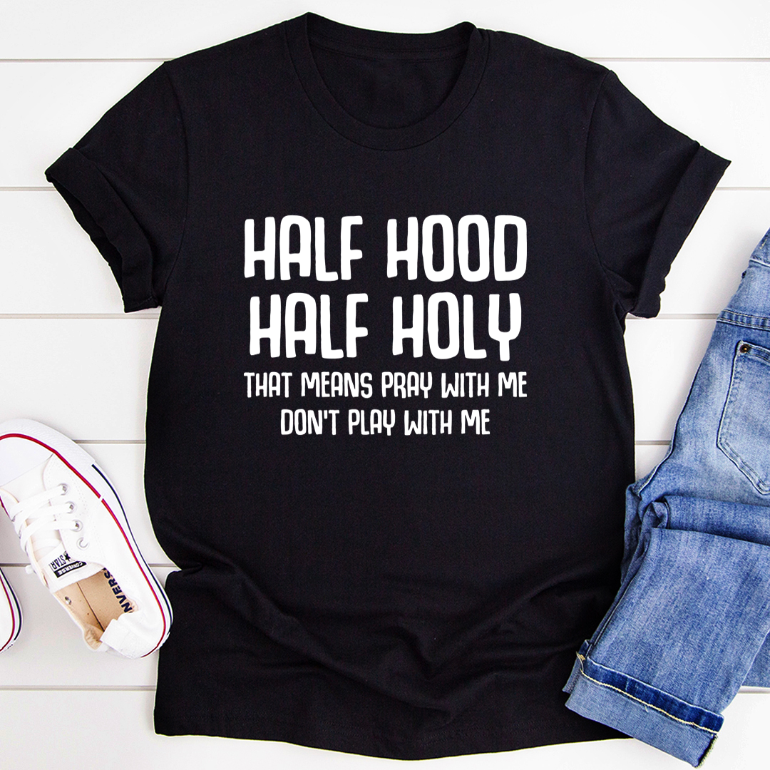 Half Hood Half Holy T-Shirt - Sequel atire