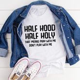 Half Hood Half Holy T-Shirt - Sequel atire